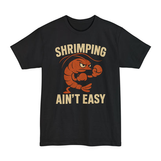 Shrimping Ain't Easy BIG and TALL T‑Shirt — Funny Shrimping Boating Tee for Fishermen & Crabbers