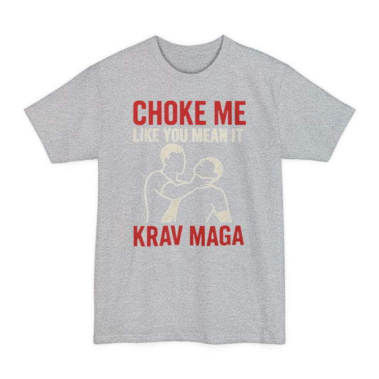 Krav Maga BIG and TALL T-Shirt – "Choke Me Like You Mean It" Self-Defense Tee